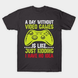 A Day With Out Video Games T-Shirt